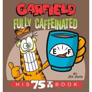 Garfield Fully Caffeinated: His 75th Book -- Jim Davis